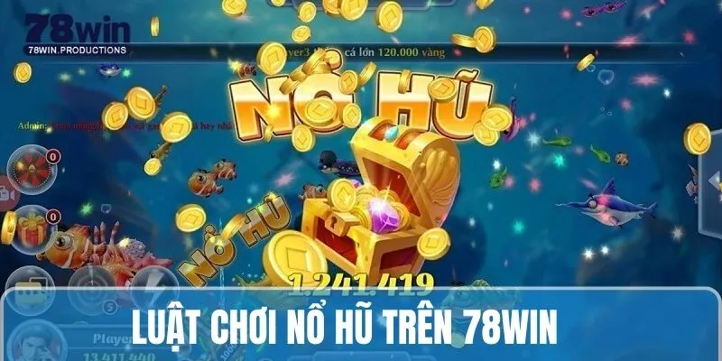 Nổ Hũ Là Gì - Khai Thác Chi Tiết Dành Cho Tân Binh 2025 6 Review luật đánh trong game nổ hũ đổi thưởng